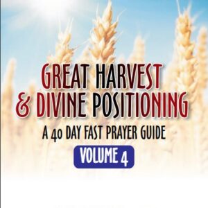 Great Harvest and Divine Positioning Vol. 4